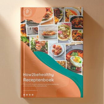 How2behealthy receptenboek - 135 heerlijke en gezonderecepten